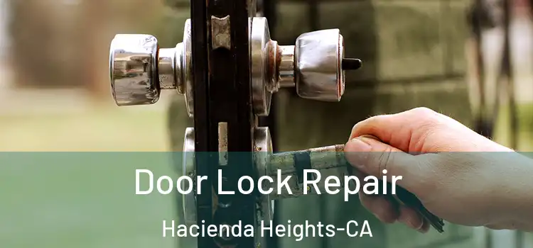  Door Lock Repair Hacienda Heights-CA