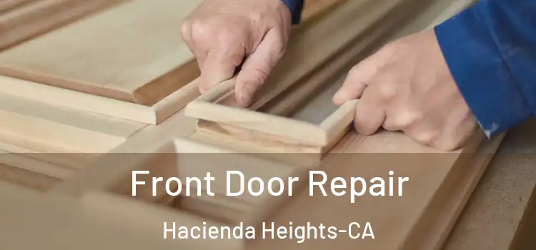 Front Door Repair Hacienda Heights-CA