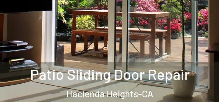 Patio Sliding Door Repair Hacienda Heights-CA